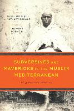 Odile Moreau - Subversives and Mavericks in the Muslim Mediterranean: A Subaltern History - 9781477310915 - V9781477310915