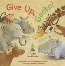 Margaret Read Macdonald - Give Up, Gecko! - 9781477816356 - V9781477816356