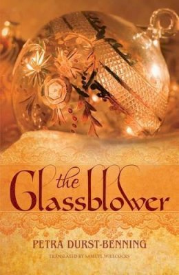 Petra Durst-Benning - The Glassblower (The Glassblower Trilogy) - 9781477820278 - V9781477820278