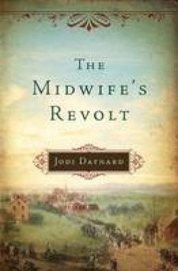 Jodi Daynard - The Midwife´s Revolt - 9781477828007 - V9781477828007