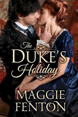 Maggie Fenton - The Duke's Holiday (The Regency Romp Trilogy) - 9781477828021 - V9781477828021