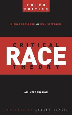 Richard Delgado - Critical Race Theory (Third Edition): An Introduction - 9781479802760 - V9781479802760