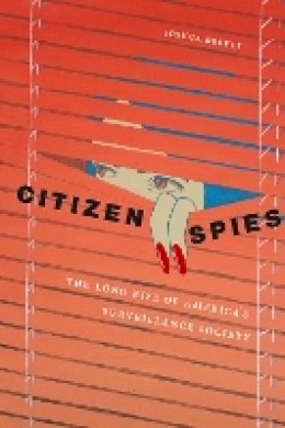 Joshua Reeves - Citizen Spies: The Long Rise of America´s Surveillance Society - 9781479803927 - 9781479803927