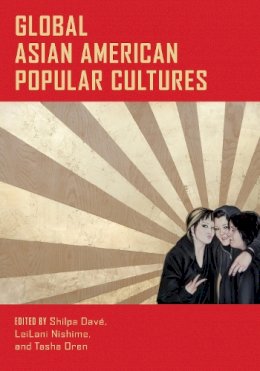 Shilpa Dave - Global Asian American Popular Cultures - 9781479815739 - V9781479815739