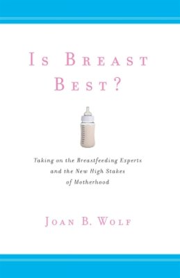 Joan B. Wolf - Is Breast Best? - 9781479838769 - V9781479838769