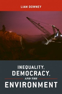 Liam Downey - Inequality, Democracy, and the Environment - 9781479843794 - V9781479843794