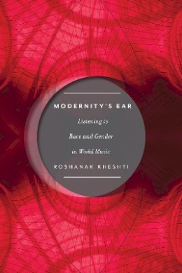 Roshanak Kheshti - Modernity's Ear - 9781479867011 - V9781479867011