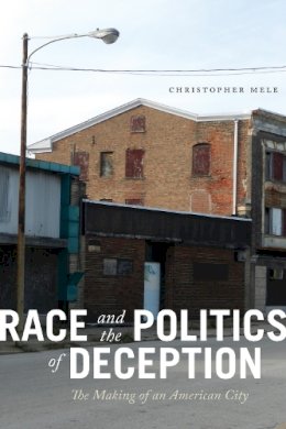 Christopher Mele - Race and the Politics of Deception - 9781479880430 - V9781479880430