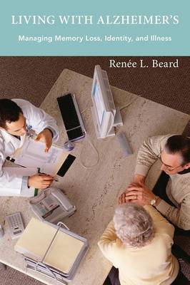 Renée L. Beard - Living with Alzheimer's: Managing Memory Loss, Identity, and Illness - 9781479889808 - V9781479889808