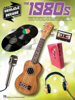 Hal Leonard Publishing Corporation - The 1980s: The Ukulele Decade Series - 9781480309203 - V9781480309203