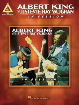 Hal Leonard Publishing Corporation - Albert King with Stevie Ray Vaughan - In Session - 9781480370685 - V9781480370685