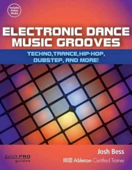 Josh Bess - Electronic Dance Music Grooves: House, Techno, Hip-Hop, Dubstep and More! - 9781480393769 - V9781480393769