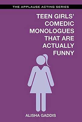 Alisha Gaddis - Teen Girls´ Comedic Monologues That Are Actually Funny - 9781480396807 - V9781480396807