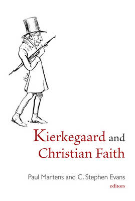 Paul Martens (Ed.) - Kierkegaard and Christian Faith: [My Teenage Crush on Soren Kierkegaard, and, Trying on Faith for Size] - 9781481304702 - V9781481304702