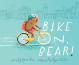 Cynthea Liu - Bike On, Bear! - 9781481405065 - V9781481405065