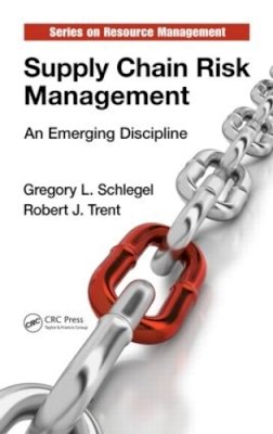 Gregory L. Schlegel - Supply Chain Risk Management: An Emerging Discipline - 9781482205978 - V9781482205978