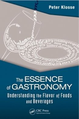 Peter Klosse - The Essence of Gastronomy: Understanding the Flavor of Foods and Beverages - 9781482216769 - V9781482216769