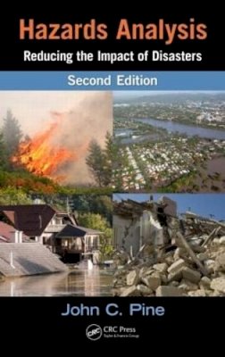 John C. Pine - Hazards Analysis: Reducing the Impact of Disasters, Second Edition - 9781482228915 - V9781482228915