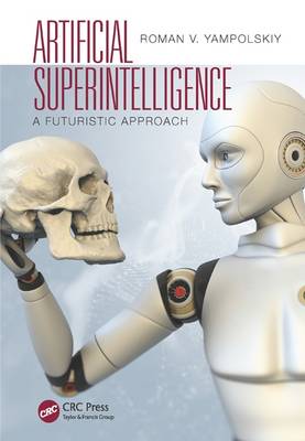 Roman V. Yampolskiy - Artificial Superintelligence: A Futuristic Approach - 9781482234435 - V9781482234435