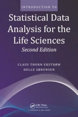 Claus Thorn Ekstrom - Introduction to Statistical Data Analysis for the Life Sciences - 9781482238938 - V9781482238938