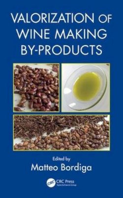 . Ed(S): Bordiga, Matteo, Ph.D. - Valorization of Wine Making By-Products - 9781482255331 - V9781482255331