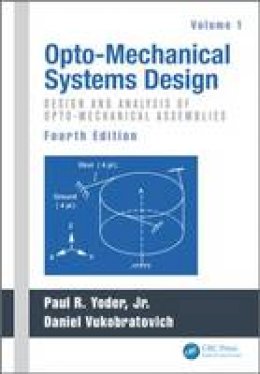 Paul Yoder - Opto-Mechanical Systems Design, Volume 1: Design and Analysis of Opto-Mechanical Assemblies - 9781482257700 - V9781482257700