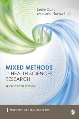 Leslie A. Curry - Mixed Methods in Health Sciences Research: A Practical Primer - 9781483306773 - V9781483306773