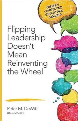 Peter M. Dewitt - Flipping Leadership Doesn’t Mean Reinventing the Wheel - 9781483317601 - V9781483317601