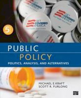 Michael E. Kraft - Public Policy: Politics, Analysis, and Alternatives - 9781483345789 - V9781483345789