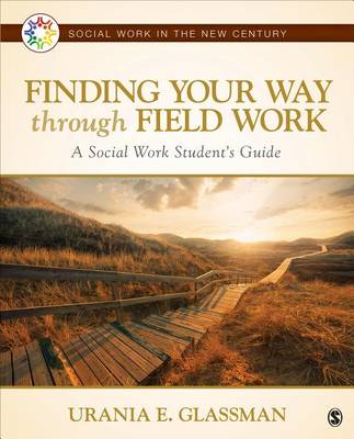 Urania E. Glassman - Finding Your Way Through Field Work: A Social Work Student´s Guide - 9781483353258 - V9781483353258