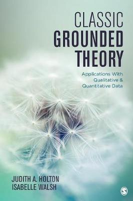 Judith A. Holton - Classic Grounded Theory: Applications With Qualitative and Quantitative Data - 9781483372549 - V9781483372549