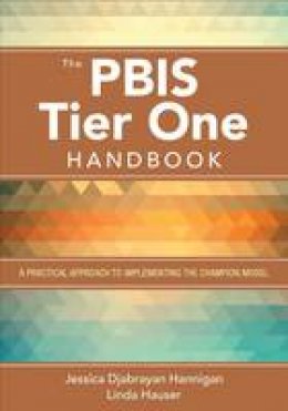 Jessica Djabrayan Hannigan - The PBIS Tier One Handbook: A Practical Approach to Implementing the Champion Model - 9781483375571 - V9781483375571