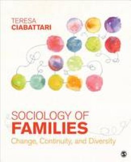 Teresa Ciabattari - Sociology of Families: Change, Continuity, and Diversity - 9781483379029 - V9781483379029