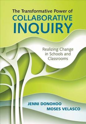 Jenni Anne Marie Donohoo - The Transformative Power of Collaborative Inquiry: Realizing Change in Schools and Classrooms - 9781483383897 - V9781483383897