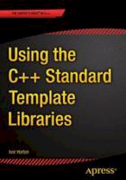 Ivor Horton - Using the C++ Standard Template Libraries - 9781484200056 - V9781484200056