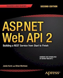 Kurtz, Jamie, Wortman, Brian - ASP.NET Web API 2: Building a REST Service from Start to Finish - 9781484201107 - V9781484201107