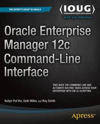 Pot'Vin, Kellyn, Miller, Seth, Smith, Ray - Oracle Enterprise Manager 12c Command-Line Interface - 9781484202395 - V9781484202395