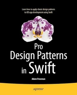 Adam Freeman - Pro Design Patterns in Swift - 9781484203958 - V9781484203958