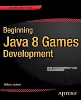 Wallace Jackson - Beginning Java 8 Games Development - 9781484204160 - V9781484204160