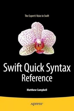 Matthew Campbell - Swift Quick Syntax Reference - 9781484204405 - V9781484204405