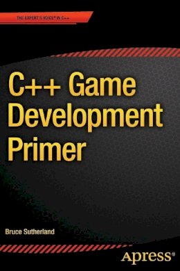 Bruce Sutherland - C++ Game Development Primer - 9781484208151 - V9781484208151