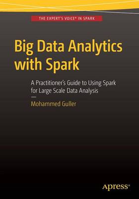 Mohammed Guller - Big Data Analytics with Spark: A Practitioner´s Guide to Using Spark for Large Scale Data Analysis - 9781484209653 - V9781484209653