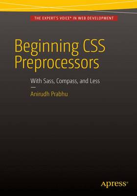 Anirudh Prabhu - Beginning CSS Preprocessors: With SASS, Compass.js and Less.js - 9781484213483 - V9781484213483