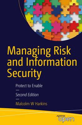 Malcolm W. Harkins - Managing Risk and Information Security: Protect to Enable - 9781484214565 - V9781484214565