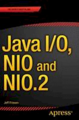 Jeff Friesen - Java I/O, NIO and NIO.2 - 9781484215661 - V9781484215661