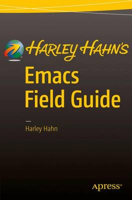 Harley Hahn - Harley Hahn´s Emacs Field Guide - 9781484217023 - V9781484217023