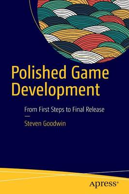 Steven Goodwin - Polished Game Development: From First Steps to Final Release - 9781484218785 - V9781484218785