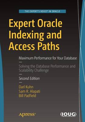 Darl Kuhn - Expert Oracle Indexing and Access Paths: Maximum Performance for Your Database - 9781484219836 - V9781484219836