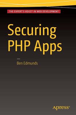 Ben Edmunds - Securing PHP Apps - 9781484221198 - V9781484221198