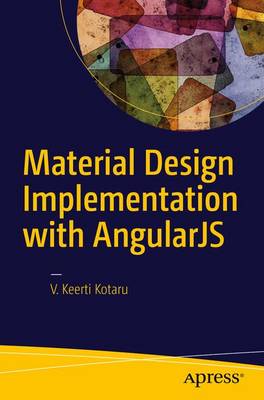 Venkata Keerti Kotaru - Material Design implementation with AngularJS: UI Component Framework - 9781484221891 - V9781484221891